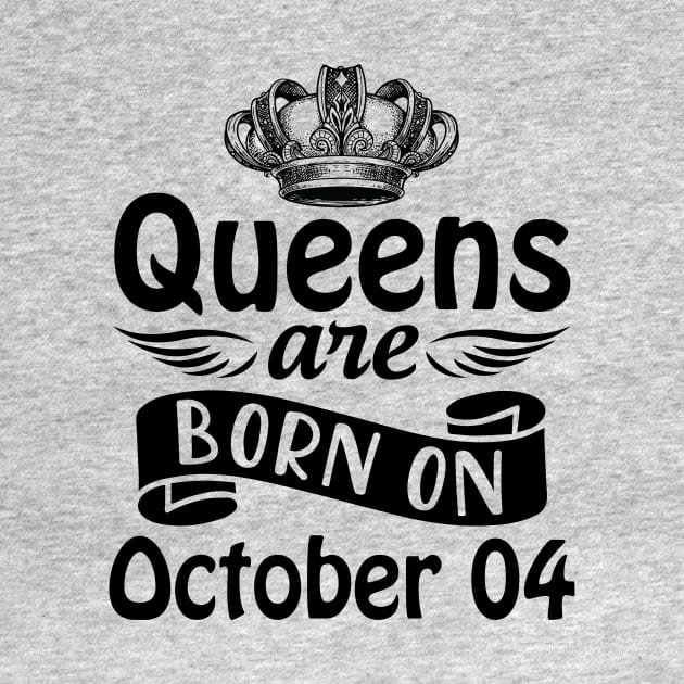 Mother Nana Aunt Sister Daughter Wife Niece Queens Are Born On October 04 Happy Birthday To Me You by joandraelliot